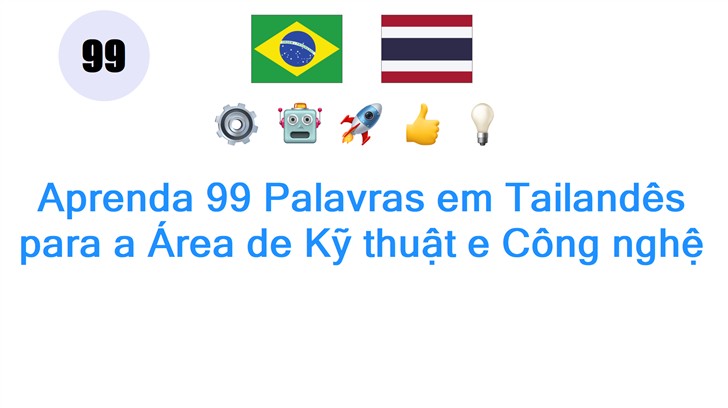 Aprenda 99 Palavras em Tailandês para a Área de Kỹ thuật e Công nghệ